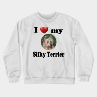 I Love My Silky Terrier Crewneck Sweatshirt